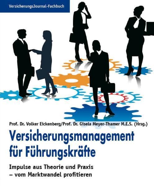 Versicherungsmanagement für Führungskräfte: Impulse aus Theorie und Praxis - vom Marktwandel profitieren Law