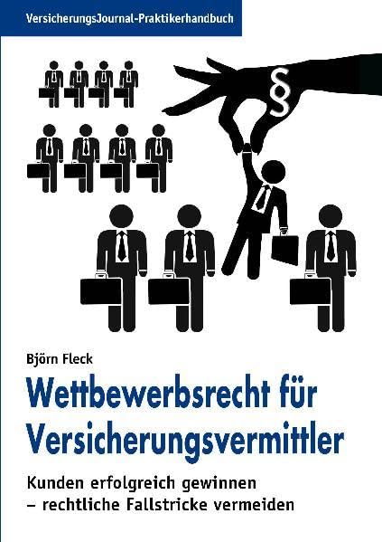 Wettbewerbsrecht für Versicherungsvermittler: Kunden erfolgreich gewinnen – rechtliche Fallstricke vermeiden Law