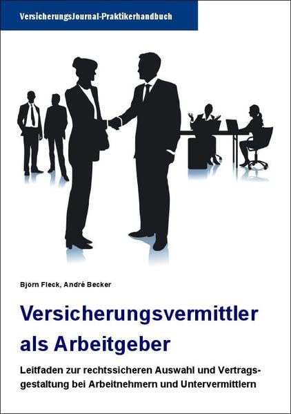 Versicherungsvermittler als Arbeitgeber: Leitfaden zur rechtssicheren Auswahl und Vertragsgestaltung bei Arbeitnehmern und Untervermittlern Law