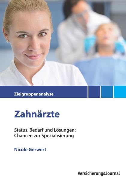 Zielgruppenanalyse Zahnärzte: Status, Bedarf und Lösungen: Chancen zur Spezialisierung Law