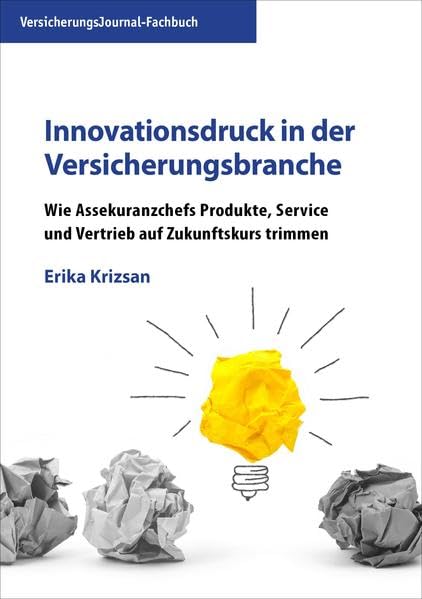 Innovationsdruck in der Versicherungsbranche: Wie Assekuranzchefs Produkte, Service und Vertrieb auf Zukunftskurs trimmen Law