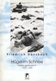 Hügel im Schnee: Zeitzeugenbericht 1939-1949 Memories