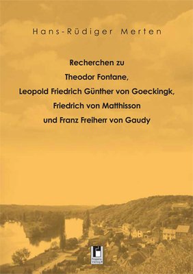 Recherchen zu Theodor Fontane, Leopold Friedrich Günther von Geockingk, Friedrich von Matthisson und Franz Freiherr von Gaudy Art & Literature