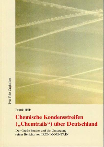 Chemische Kondensstreifen ("Chemtrails") über Deutschland: Der Grosse Bruder und die Umsetzung seines Berichts von IRON MOUNTAIN Medicine