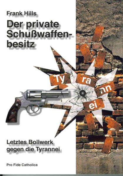 Der private Schußwaffenbesitz: Letztes Bollwerk gegen die Tyrannei Politics & History