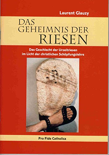 Das Geheimnis der Riesen: Das Geschlecht der Urzeitriesen im Licht der christlichen Schöpfungslehre Politics & History