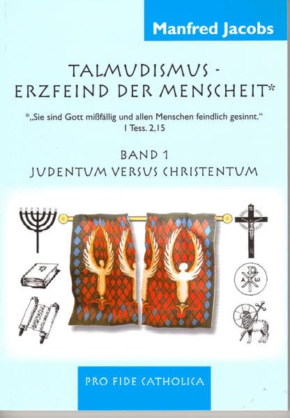 Talmudismus - Erzfeind der Menschheit* *"Sie sind Gott mißfällig und allen Menschen feindlich gesinnt." 1. Thess. 2,15: Judentum versus Christentum Religion & Esotericism