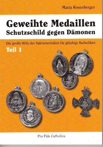 Geweihte Medaillen - Schutzschild gegen Dämonen: Die große Hilfe der Sakramentalien für gläubige Katholiken - Rosenberger, Maria book