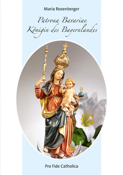 Patrona Bavariae - Königin des Bayernlandes Politics & History