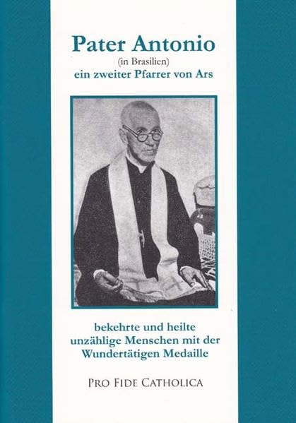 Pater Antonio - ein zweiter Pfarrer von Ars: Pater Antonio bekehrte und heilte unzählige Menschen mit der Wundertätigen Medaille Health, Nutrition & Fitness