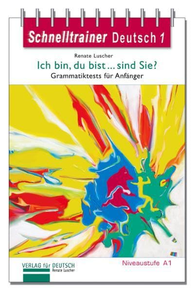 Schnelltrainer Deutsch: Band 1: Ich bin, du bist... sind Sie? Grammatiktests für Anfänger Niveaustufe A1 (Gramatica Aleman) Foreign Languages ​​& Dictionaries