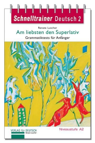 Schnelltrainer Deutsch, Bd. 2: Am liebsten den Superlativ. General education