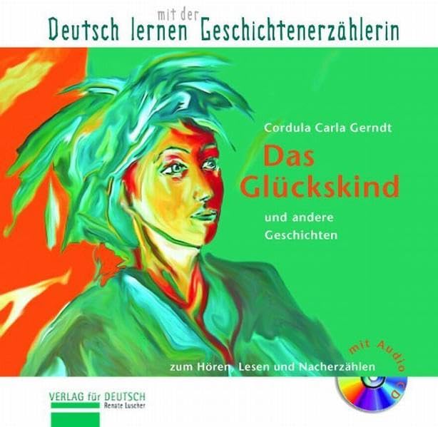 Das Glückskind und andere Geschichten: Mit Audio-CD zum Hören, Lesen und Nacherzählen: Zum Hören, Lesen und Nacherzählen. Niveau A2 bis B1 (Lecturas Aleman) Contemporary literature Books