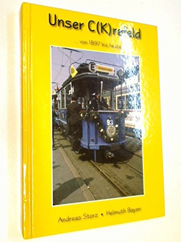 Unser C(K)refeld ... von 1897 bis heute Politics & History