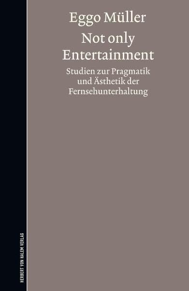 Not only Entertainment. Studien zur Pragmatik und Ästhetik der Fernsehunterhaltung Law