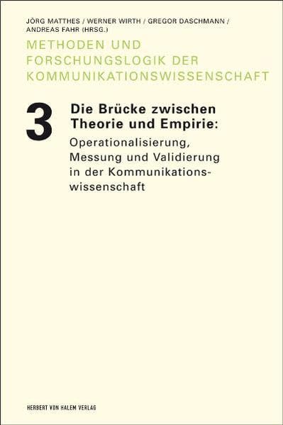 Die Brücke zwischen Theorie und Empirie: Operationalisierung, Messung und Validierung in der Kommunikationswissenschaft (Methoden und Forschungslogik der Kommunikationswissenschaft) Law
