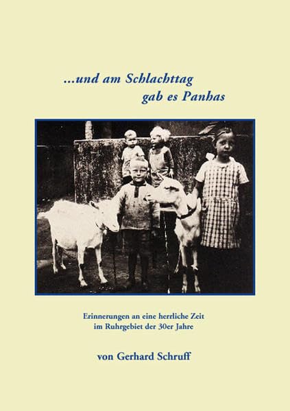 ... und am Schlachttag gab es Panhas: Erinnerungen an eine herrliche Zeit im Ruhrgebiet der 30er Jahre Contemporary literature