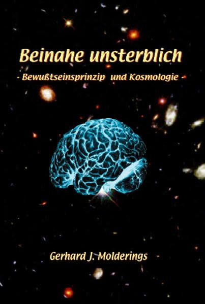 Beinahe unsterblich: Bewußtseinsprinzip und Kosmologie Natural Sciences