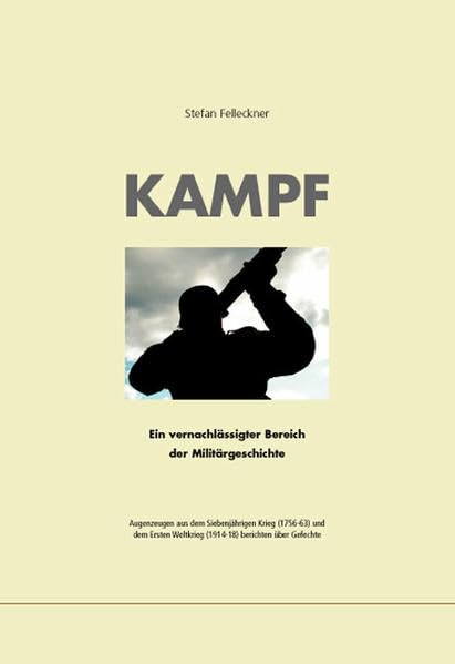 Kampf: Ein vernachlässigter Bereich der Militärgeschichte Politics & History