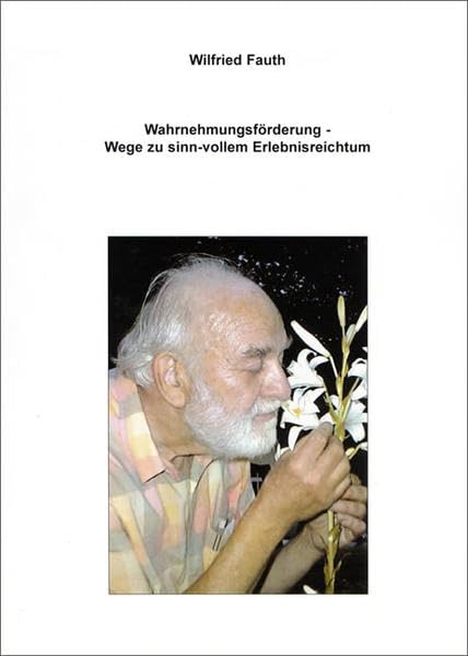 Wahrnehmungsförderung - Wege zu sinn-vollem Erlebnisreichtum Lifestyle