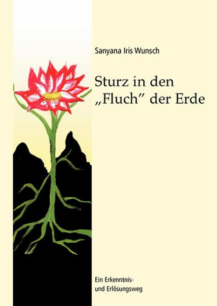 Sturz in den „Fluch” der Erde: Ein Erkenntnis- und Erlösungsweg Religion & Esotericism
