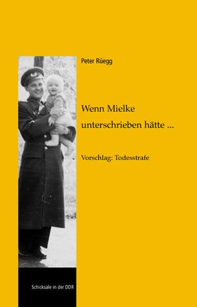 Wenn Mielke unterschrieben hätte...: Vorschlag: Todesstrafe Politics & History