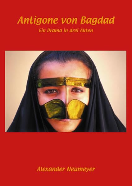 Antigone von Bagdad: Ein Drama in drei Akten Poetry