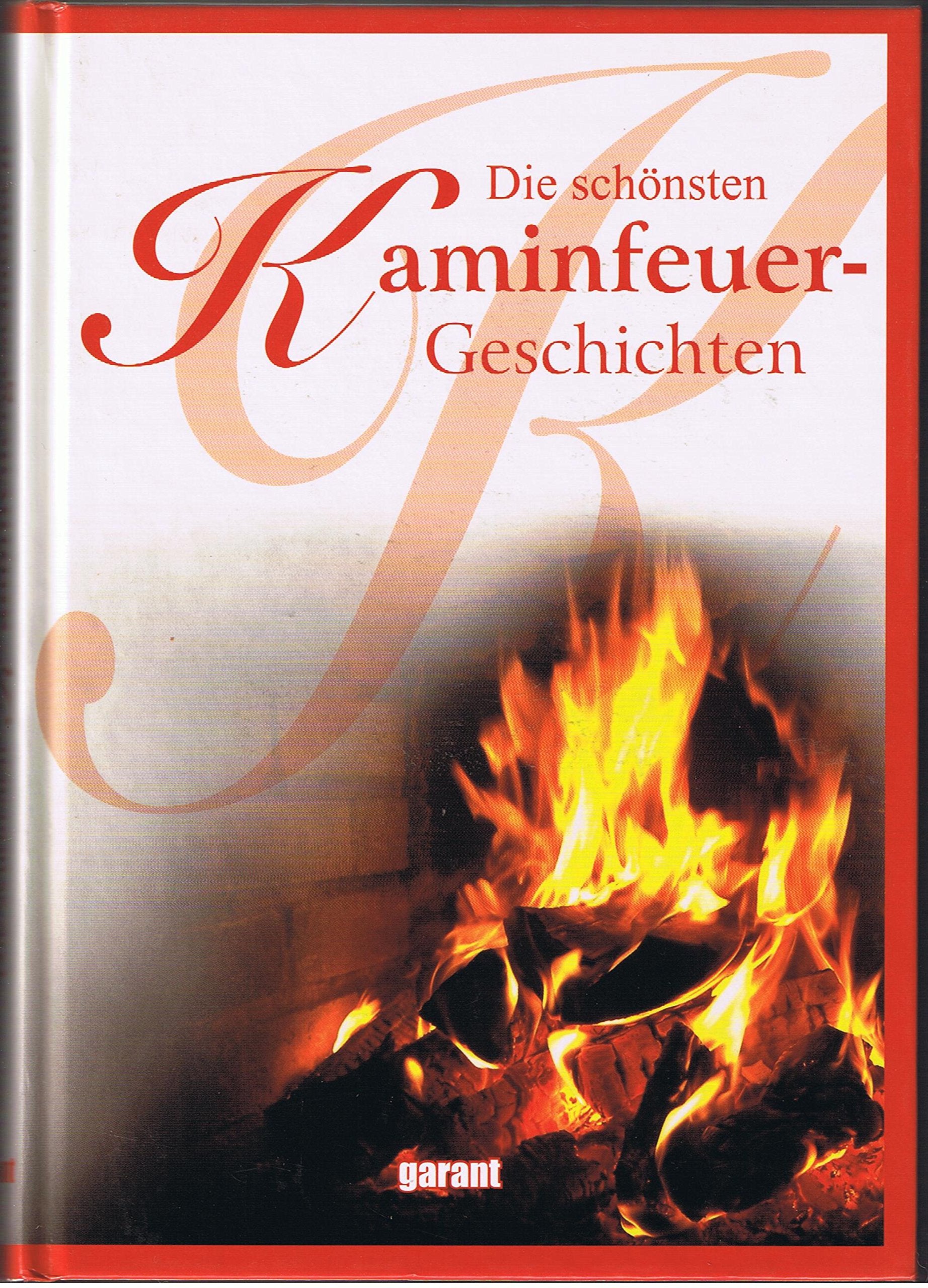 Die schönsten Kaminfeuer-Geschichten: 33 klassische Meistererzählungen der deutschen Literatur Fiction
