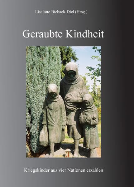 Geraubte Kindheit: Kriegskinder aus 4 Nationen erzählen Contemporary literature