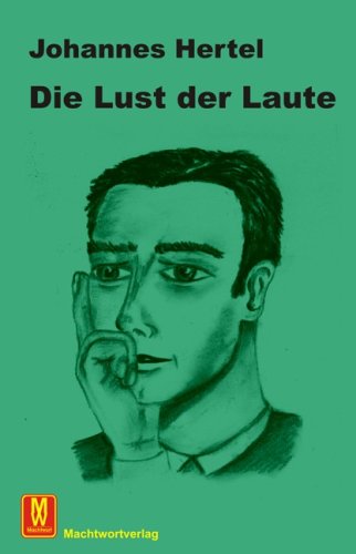 Die Lust der Laute: Lyrik und Prosa: Qou vadis?, Margeriten, Hirnhalden. Lyrik und Prosa Poetry