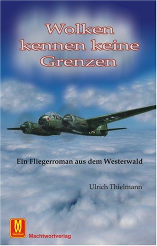 Wolken kennen keine Grenzen: Ein Fliegerroman aus dem Westerwald Books