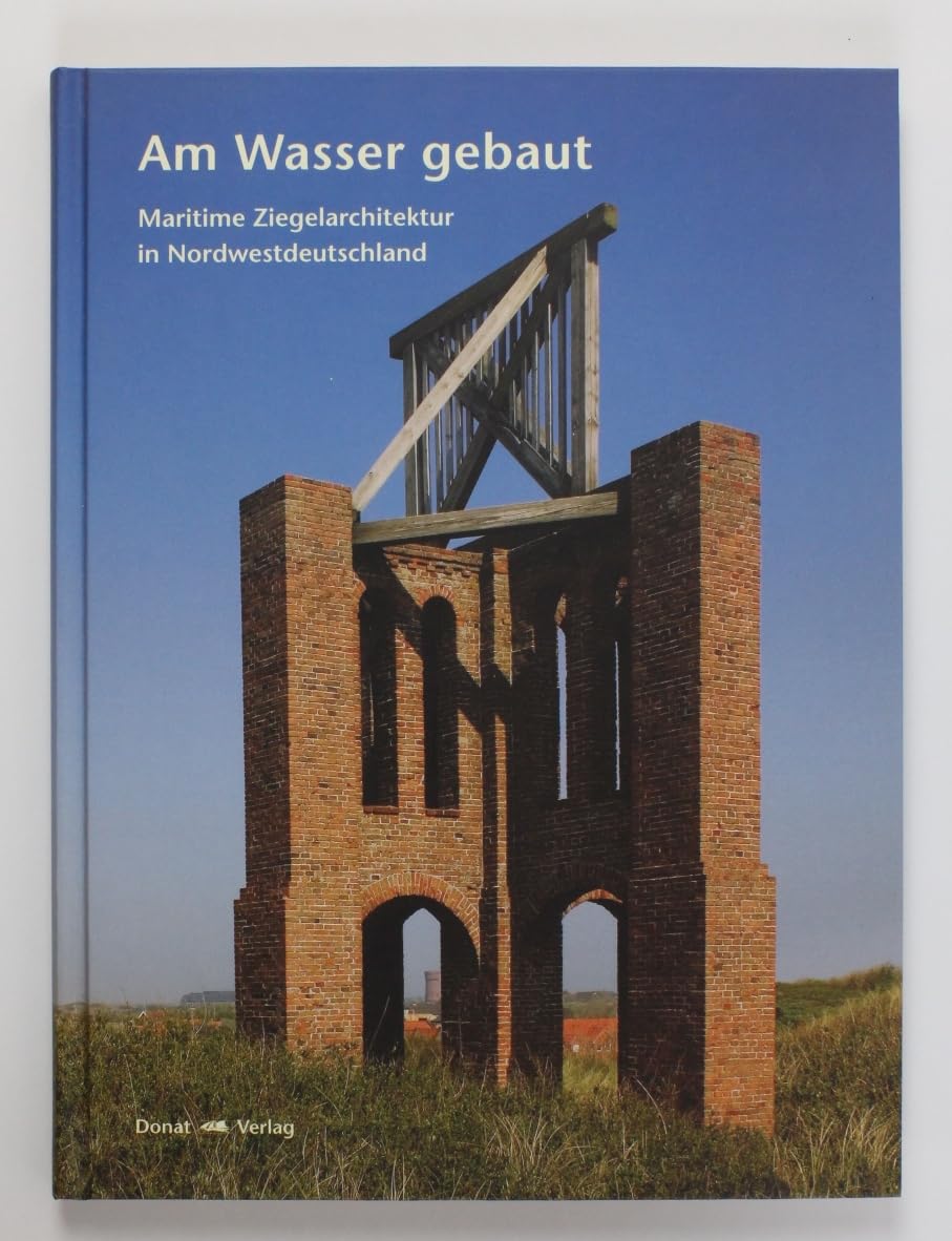 Am Wasser gebaut: Maritime Ziegelarchitektur in Nordwestdeutschland Film, Art & Culture
