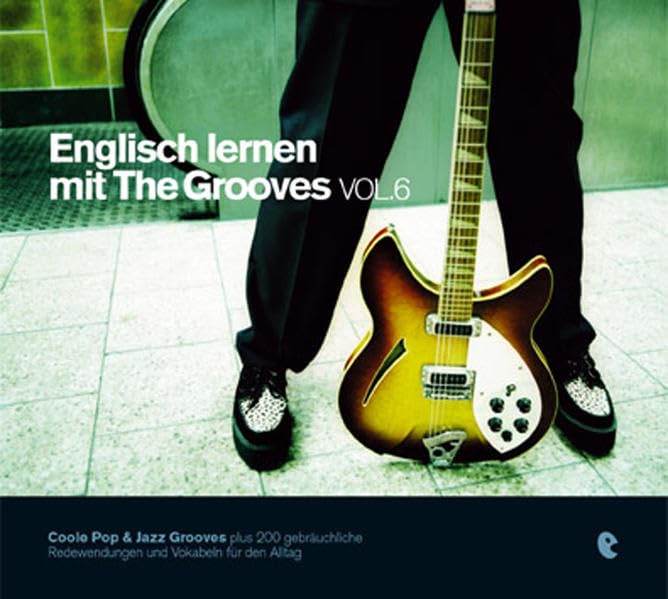 Englisch lernen mit The Grooves - Vol. 6: Worüber man so spricht: Business, Urlaub, Politik, Humor. /Der Popstar unter den Sprachkursen. Coole Pop & ... plus 200 Vokabeln, Redewendungen und Idioms Foreign Languages ​​& Dictionaries