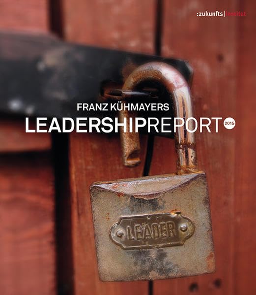 Franz Kühmayers Leadership Report 2015: Unternehmensführung von morgen Law