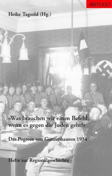 Was brauchen wir einen Befehl, wenn es gegen die Juden geht?: Das Pogrom von Gunzenhausen 1934 (Livre en allemand) book