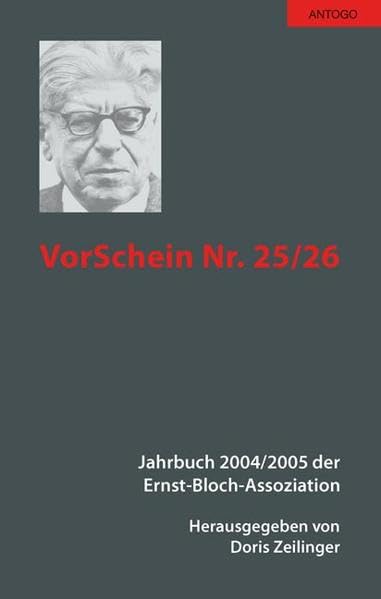 VorSchein Nr. 25/26. Jahrbuch 2004/2005 der Ernst-Bloch-Assoziation. Ontologie - Epistemologie - Methode. Benjamin - Bloch - Leibniz. Dialektisches Bild und Monadologie Philosophy