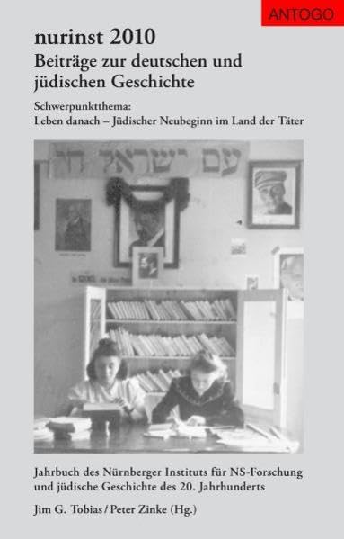 Nurinst 2010. Beiträge zur deutschen und jüdischen Geschichte / Schwerpunktthema: Leben danach - Jüdischer Neubeginn im Land der Täter: BD 2010 German history