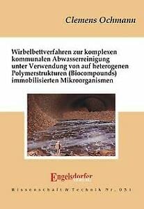 Wirbelbettverfahren zur komplexen kommunalen Abwasserreinigung unter Verwendung von auf heterogenen Polymerstrukturen (Biocompounds) immobilisierten Mikroorganismen: Dissertation Business & Technology