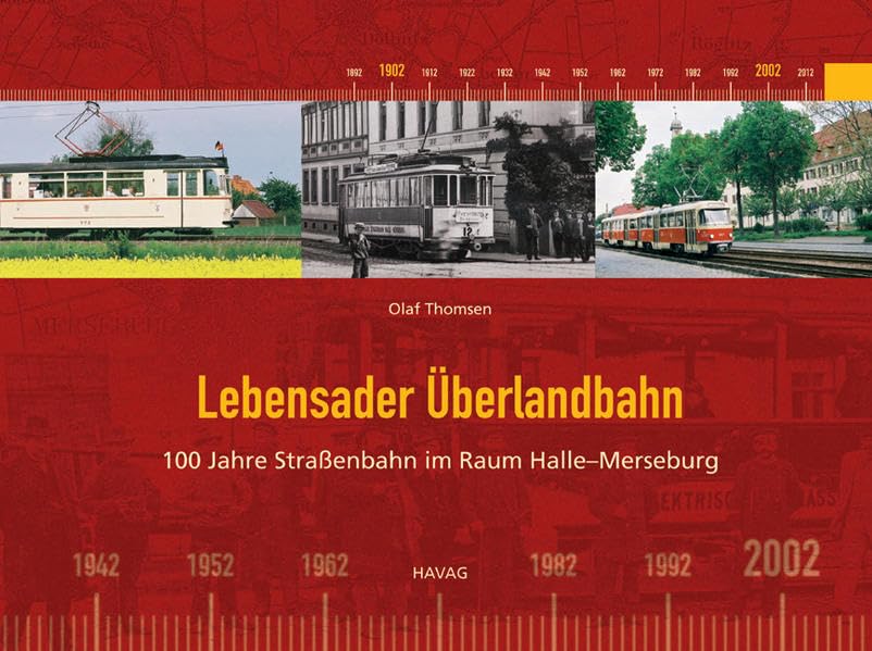 Lebensader Überlandbahn: 100 Jahre Strassenbahn im Raum Halle Merseburg (Livre en allemand) book