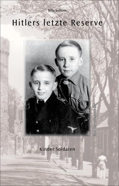 Hitlers letzte Reserve: Kinder Soldaten Memories