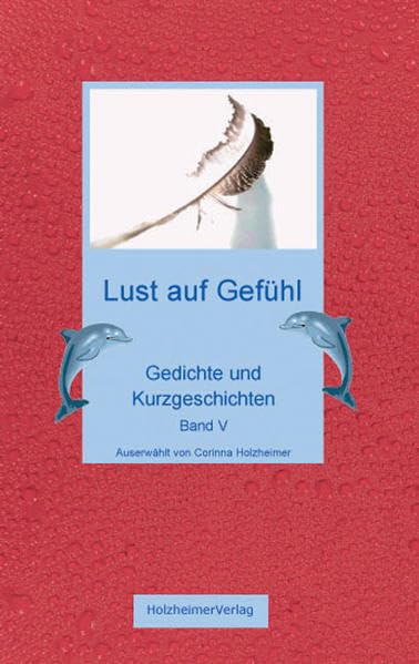 Lust auf Gefühl V: Gedichte und Kurzgeschichten Books