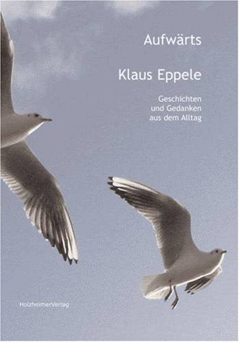 Aufwärts: Geschichten und Gedichte aus dem Alltag Lifestyle