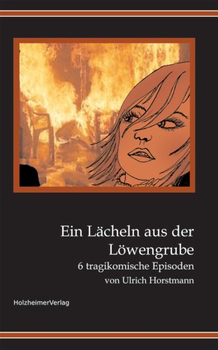 Ein Lächeln aus der Löwengrube: 6 tragikomische Episoden Fiction