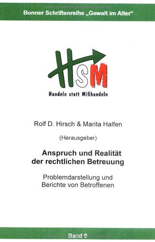 Anspruch und Realität der rechtlichen Betreuung. Bonner Schriftenreihe Gewalt im Alter, Bd. 9: Bonner Schriftenreihe "Gewalt im Alter", Band 9 Medicine
