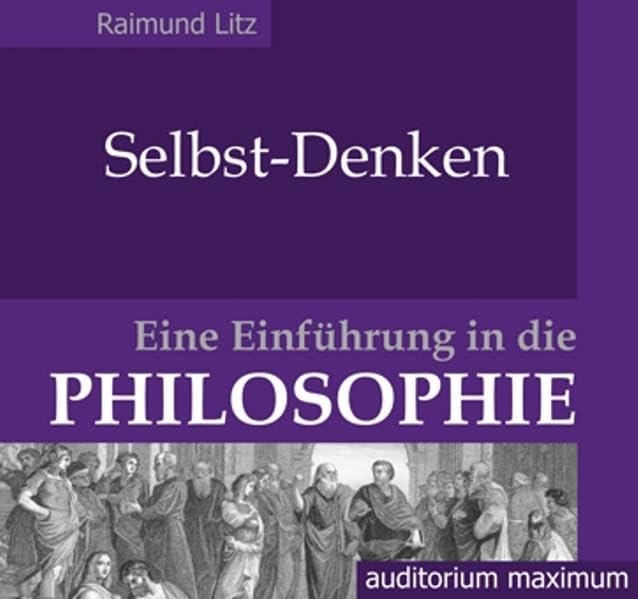 Selbst-Denken. Eine Einführung in die Philosophie. (2 CD) Philosophy