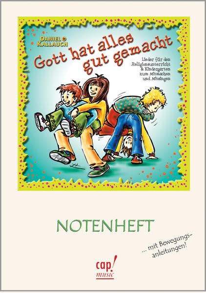 Gott hat alles gut gemacht: Notenheft mit Bewegungsanleitung Sheet Music