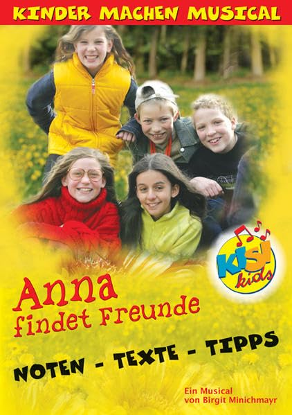Anna findet Freunde. KISI-KIDS - Kinder machen Musical: Notenheft Sheet Music