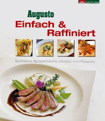 Product Image: Einfach & Raffiniert: Sachsens Spitzenköche verraten Ihre Rezepte
