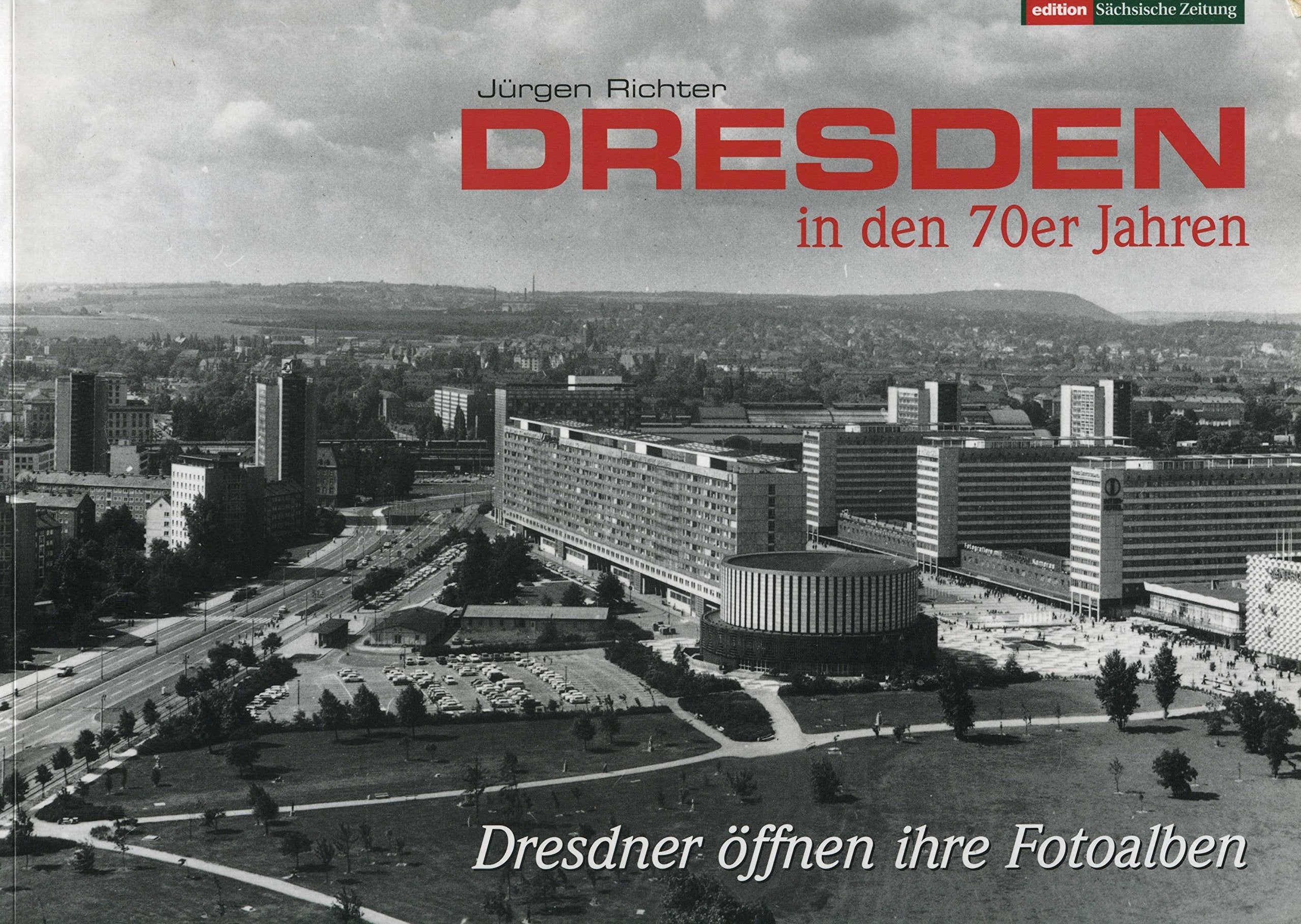 Dresden in den 70er Jahren: Dresdner öffnen ihre Fotoalben Politics & History