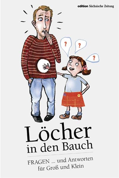 Löcher in den Bauch: Fragen und Antworten für Groß und Klein Non-fiction